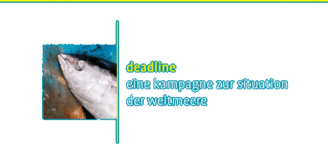 DEADLINE - eine kampagne zur situation der weltmeere